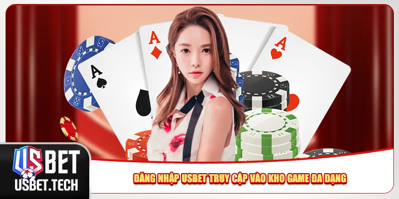 Đăng nhập Usbet truy cập vào kho game đa dạng