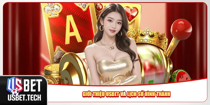 Giới thiệu Usbet về lịch sử hình thành Giới thiệu Usbet về lịch sử hình thành