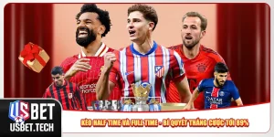 Kèo Half Time Và Full Time - Bí Quyết Thắng Cược Tới 89%