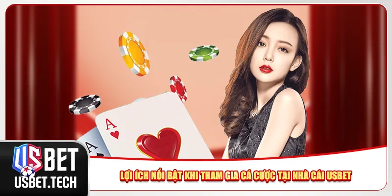 Lợi ích nổi bật khi tham gia cá cược tại nhà cái Usbet Lợi ích nổi bật khi tham gia cá cược tại nhà cái Usbet