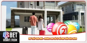 Mơ Thấy Nhà Mới - Những Con Số Lô Đề May Mắn Nên Đánh