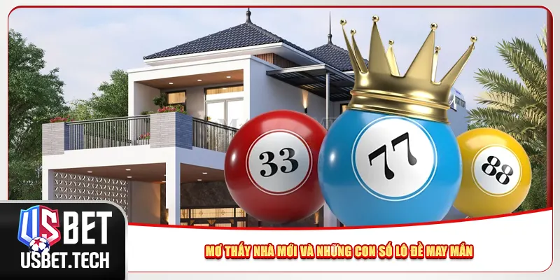 Mơ thấy nhà mới và những con số lô đề may mắn