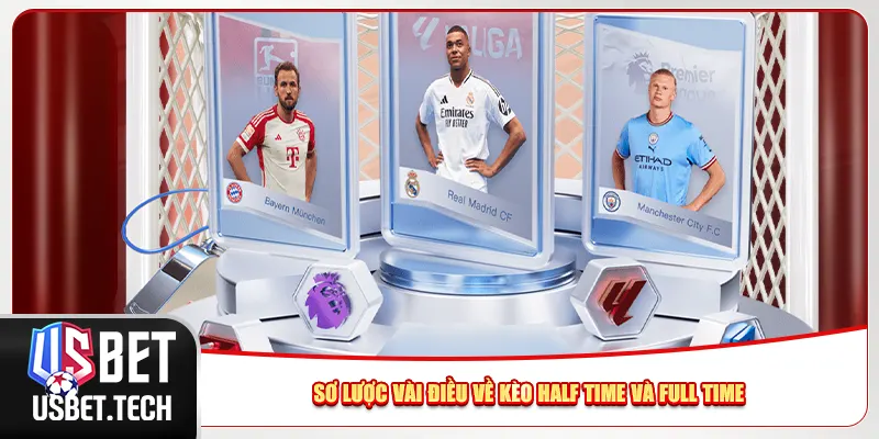 Sơ lược vài điều về kèo half time và full time