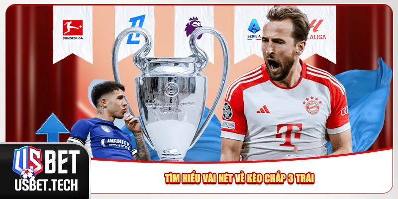 Tìm hiểu vài nét về kèo chấp 3 trái