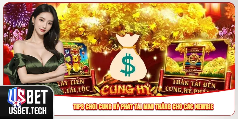 Tips chơi Cung Hỷ Phát Tài mau thắng cho các newbie