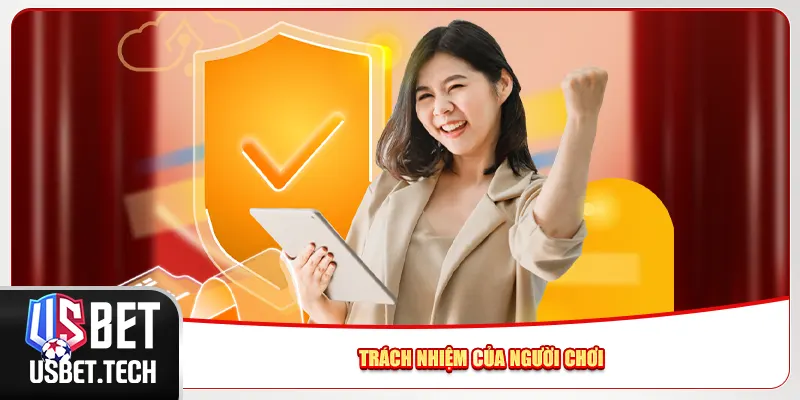 Trách nhiệm của người chơi Trách nhiệm của người chơi