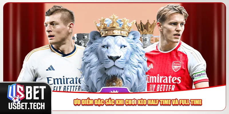 Ưu điểm đặc sắc khi chơi kèo half time và full time